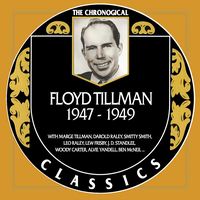 Floyd Tillman - The Chronogical Classics 1947-1949